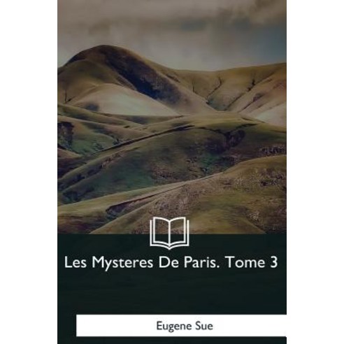 Les Mysteres de Paris: Tome 3 Paperback, Createspace Independent Publishing Platform