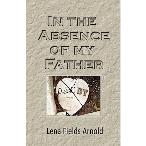 In the Absence of My Father Paperback, Emperor Publishing LLC