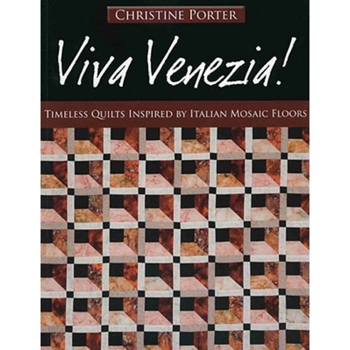 Viva Venezia!-Print-On-Demand-Edition: Timeless Quilts Inspired by Italian Mosaic Floors Paperback, C&T Publishing