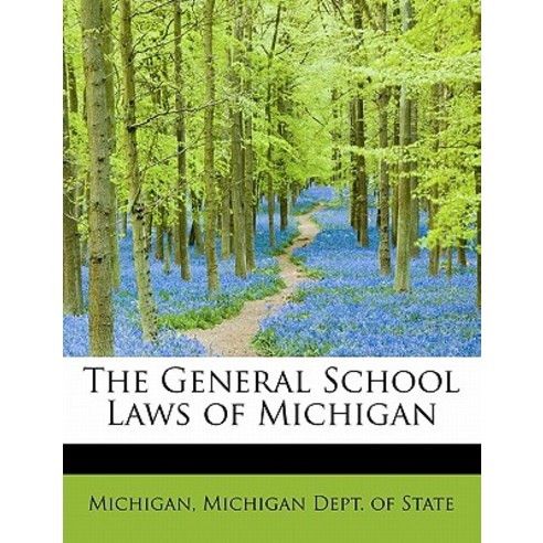 The General School Laws of Michigan Paperback, BiblioLife