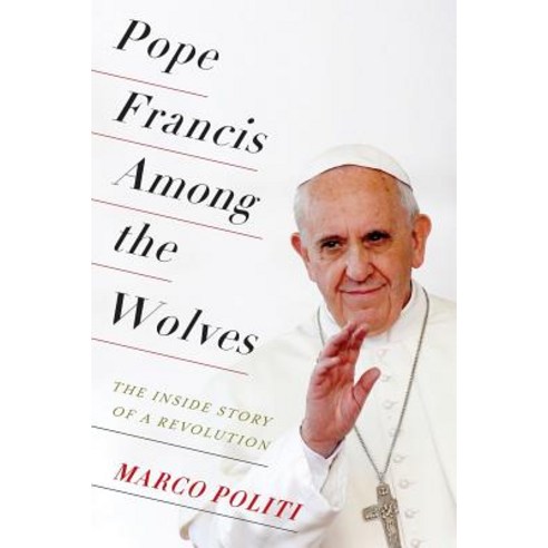 Pope Francis Among the Wolves: The Inside Story of a Revolution Paperback, Columbia University Press