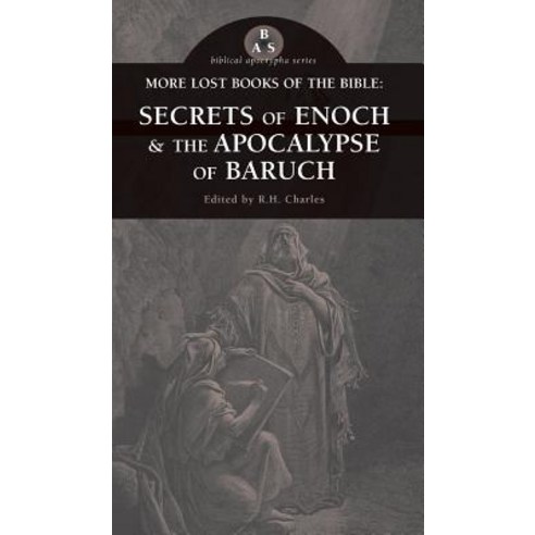 More Lost Books of the Bible: The Secrets of Enoch & the Apocalypse of Baruch Hardcover, Apocryphile Press