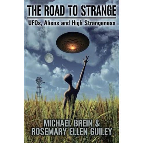 The Road to Strange: Ufos Aliens and High Strangeness Paperback, Visionary Living, Inc.