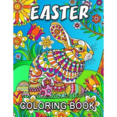 Easter Coloring Book: Adult Coloring Book Easy Fun Beautiful Coloring Pages Paperback, Createspace Independent Publishing Platform