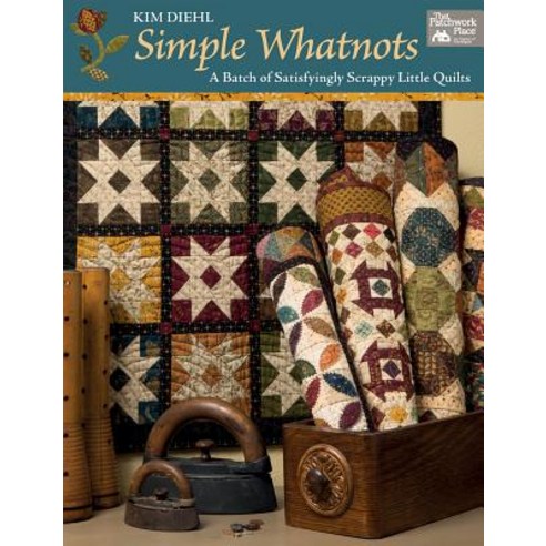 Simple Whatnots: A Batch of Satisfyingly Scrappy Little Quilts Paperback, That Patchwork Place