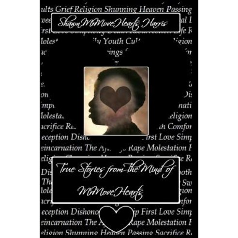 True Stories from the Mind of Mrmovehearts Paperback, Createspace Independent Publishing Platform
