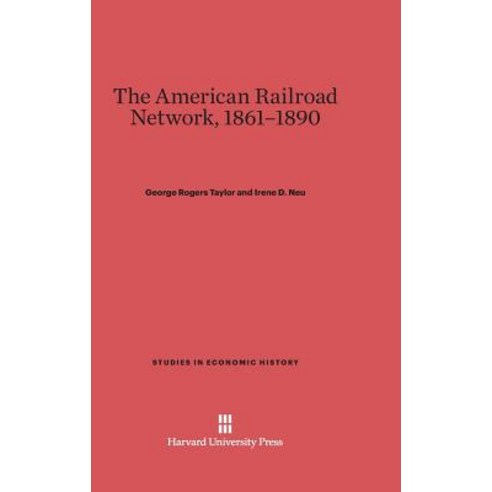 The American Railroad Network 1861-1890 Hardcover, Harvard University Press