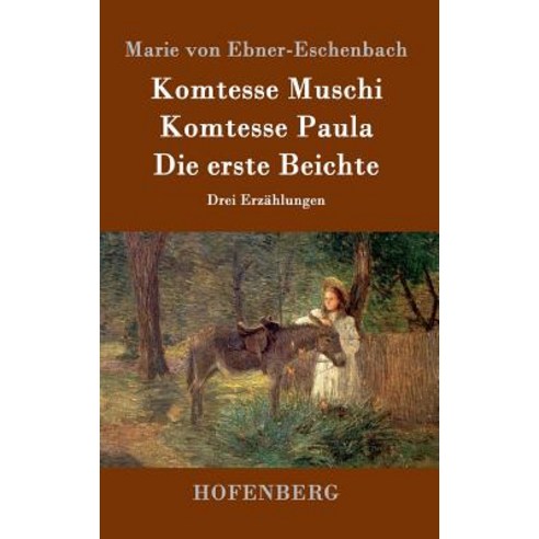 Komtesse Muschi / Komtesse Paula / Die Erste Beichte Hardcover, Hofenberg