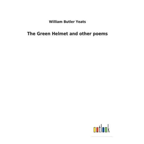 The Green Helmet and Other Poems Hardcover, Salzwasser-Verlag Gmbh