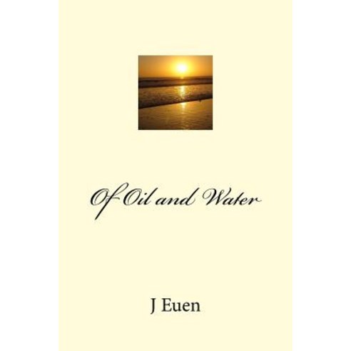 Of Oil and Water Paperback, Createspace Independent Publishing Platform
