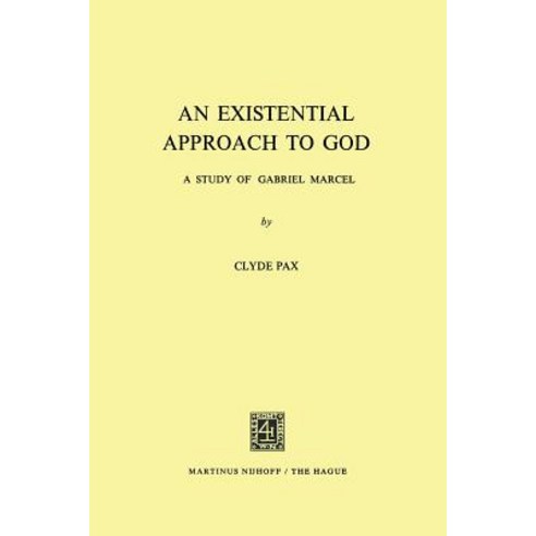 An Existential Approach to God: A Study of Gabriel Marcel Paperback, Springer