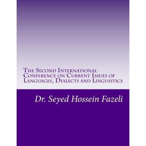 The Second International Conference on Current Issues of Languages Dialects and Linguistics Paperback, Createspace Independent Publishing Platform