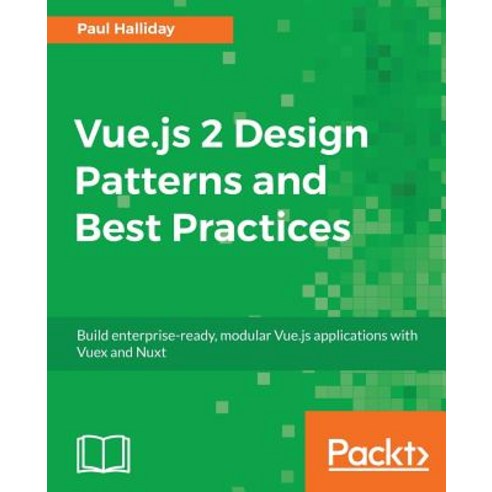 Vue.js 2 Design Patterns and Best Practices, Packt Publishing
