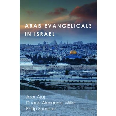 Arab Evangelicals in Israel Hardcover, Pickwick Publications