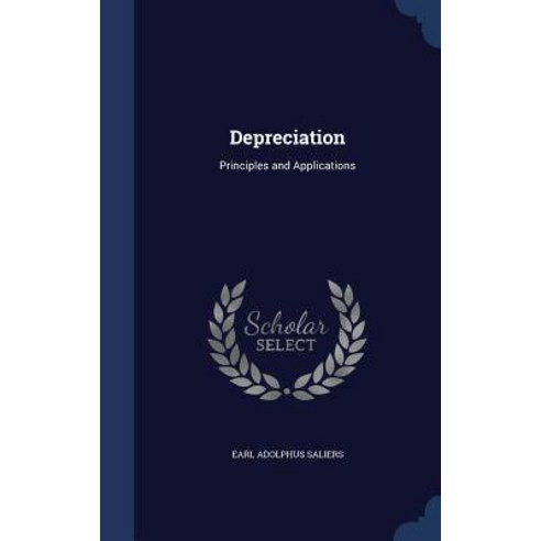 Depreciation: Principles and Applications Hardcover, Sagwan Press
