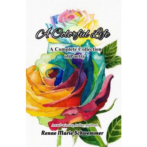 A Colorful Life: A Complete Collection of Poetry Paperback, Createspace Independent Publishing Platform