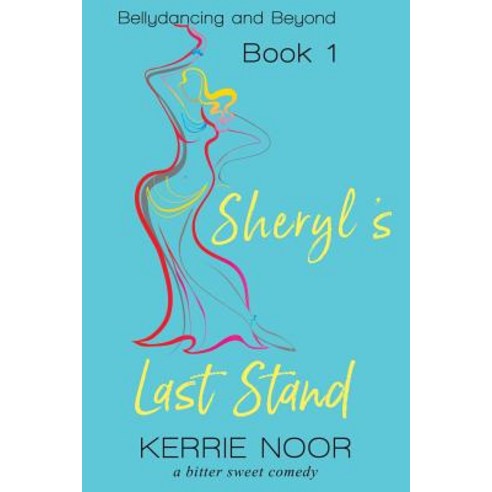Sheryl''s Last Stand: A Bitter Sweet Comedy Paperback, Kerrie Ross