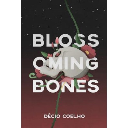 Blossoming Bones Paperback, Createspace Independent Publishing Platform