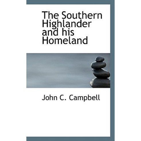 The Southern Highlander and His Homeland Hardcover, BiblioLife - 최저가 알림 ...