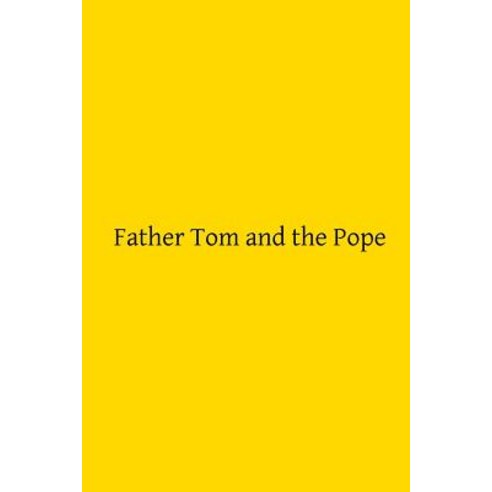 Father Tom and the Pope: Or a Night at the Vatican Paperback, Createspace Independent Publishing Platform