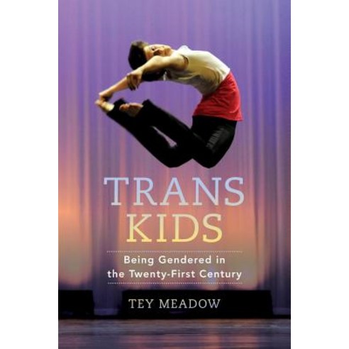 Trans Kids: Being Gendered in the Twenty-First Century Paperback, University of California Press