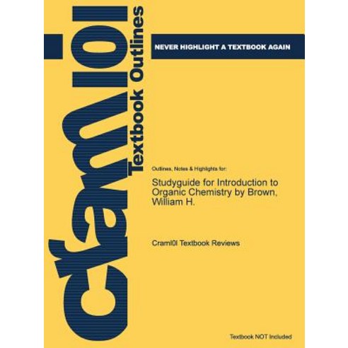 Studyguide for Introduction to Organic Chemistry by Brown William H. Paperback, Cram101