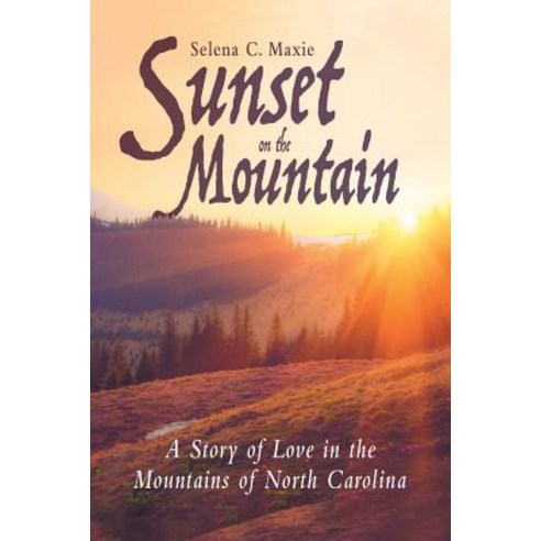 Sunset on the Mountain: A Story of Love in the Mountains of North Carolina Paperback, WestBow Press