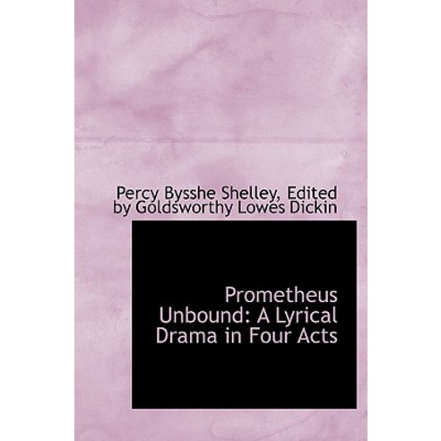 Prometheus Unbound: A Lyrical Drama in Four Acts Hardcover, BiblioLife