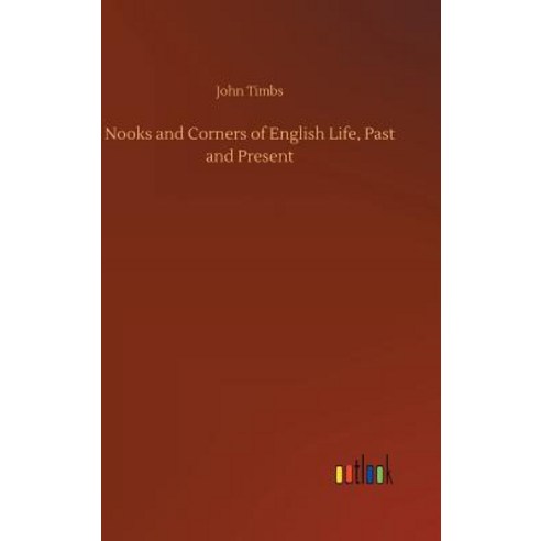 Nooks and Corners of English Life Past and Present Hardcover, Outlook Verlag