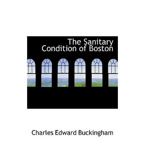 The Sanitary Condition of Boston Paperback, BiblioLife