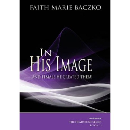 In His Image: ...and Female He Created Them! Paperback, Createspace Independent Publishing Platform