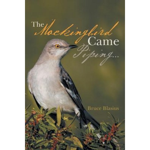 The Mockingbird Came Piping . . . Paperback, WestBow Press