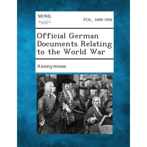 Official German Documents Relating to the World War Paperback, Gale, Making of Modern Law