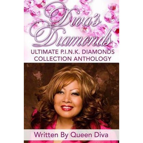 Diva''s Diamonds Ultimate P.I.N.K. Diamonds Collection Anthology Paperback, Createspace Independent Publishing Platform