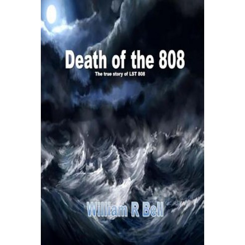 The Death of the 808: The True Story of Lst 808 Paperback, Createspace Independent Publishing Platform