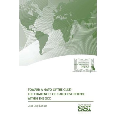 Toward a NATO of the Gulf? the Challenges of Collective Defense Within the Gcc Paperback, Lulu.com