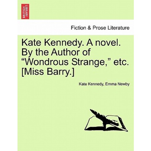 Kate Kennedy. a Novel. by the Author of "Wondrous Strange " Etc. [Miss Barry.] Paperback, British Library, Historical Print Editions