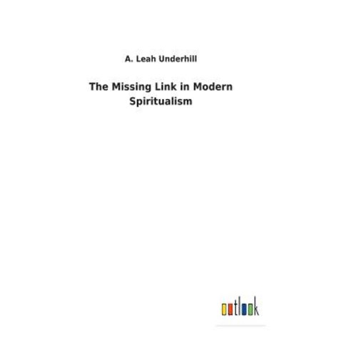 The Missing Link in Modern Spiritualism Hardcover, Salzwasser-Verlag Gmbh