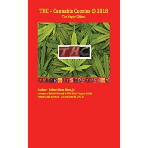 THC - Cannabis Coozies: The Happy Citizen Paperback, Createspace Independent Publishing Platform