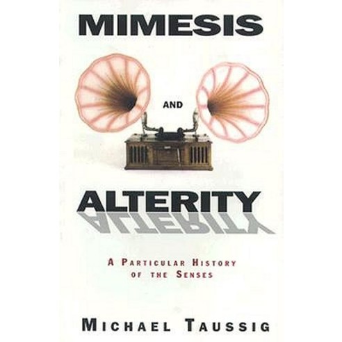 Mimesis and Alterity: A Particular History of the Senses Paperback, Routledge