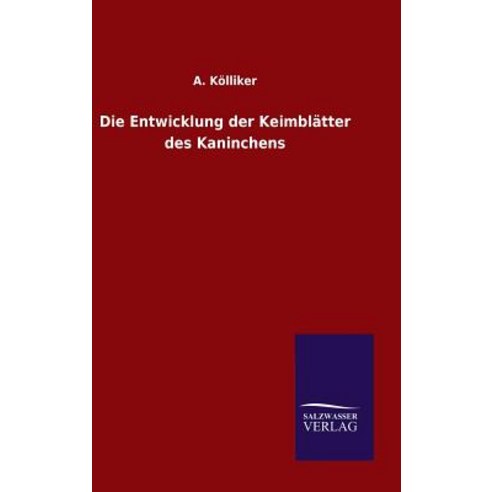 Die Entwicklung Der Keimblatter Des Kaninchens Hardcover, Salzwasser-Verlag Gmbh