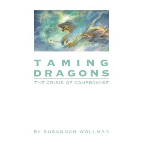 Taming Dragons: The Crisis of Compromise Paperback, Lulu.com