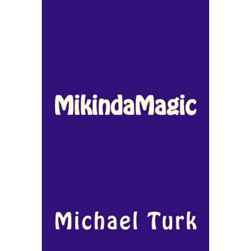 Mikindamagic Paperback, Createspace Independent Publishing Platform