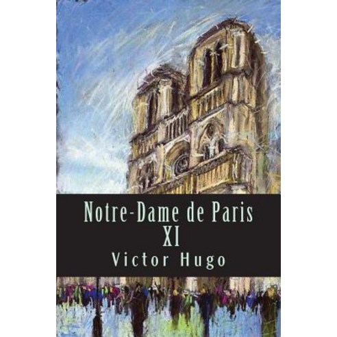 Notre-Dame de Paris XI Paperback, Createspace Independent Publishing Platform