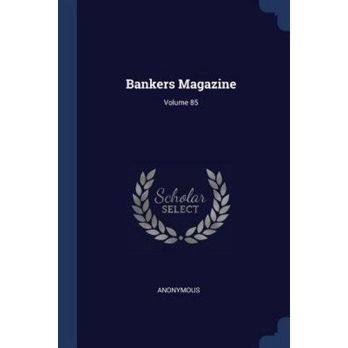 Bankers Magazine; Volume 85 Paperback, Sagwan Press