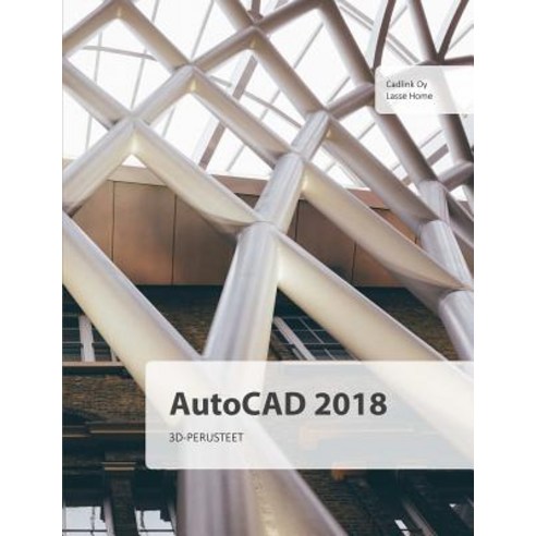 AutoCAD 2018 3d-Perusteet Paperback, Lulu.com