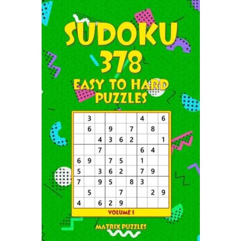 Sudoku: 378 Easy to Hard Puzzles Paperback, Createspace Independent Publishing Platform