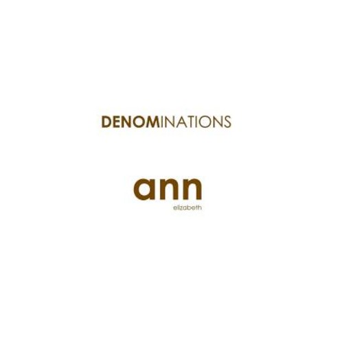 Denominations - Ann Elizabeth Paperback, Createspace Independent Publishing Platform