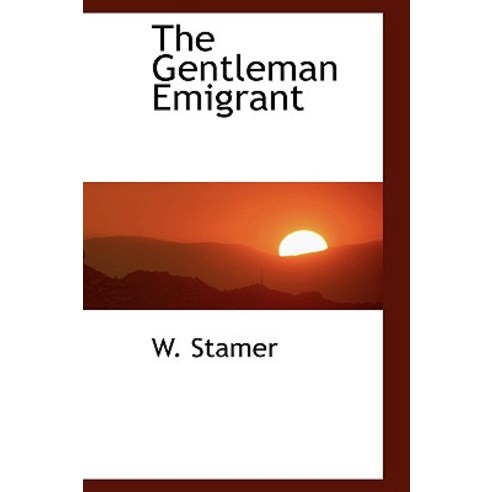 The Gentleman Emigrant Paperback, BiblioLife