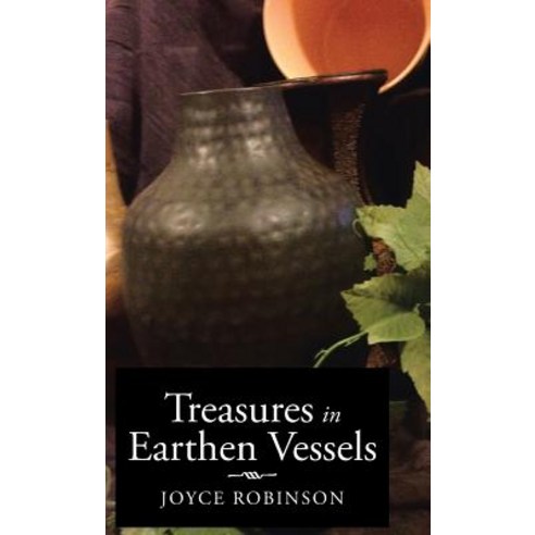 Treasures in Earthen Vessels Hardcover, Trafford Publishing